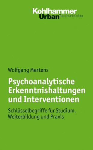 Psychoanalytische Erkenntnishaltungen und Interventionen: Schlüsselbegriffe für Studium, Weiterbildung und Praxis (Urban-Taschenbücher)